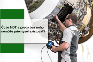 Čo je NDT a prečo bez neho nemôže priemysel existovať?